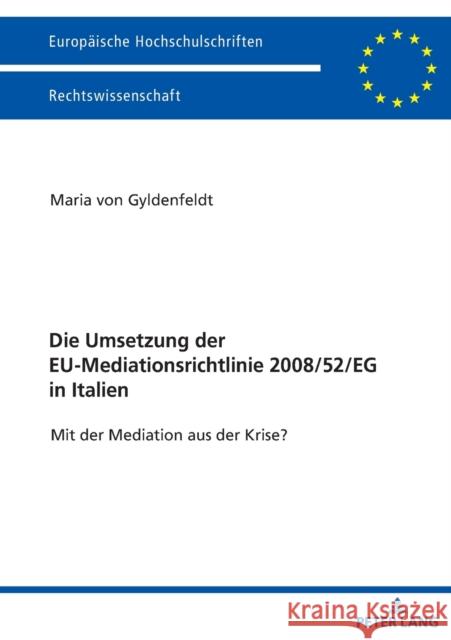 Die Umsetzung der EU-Mediationsrichtlinie 2008/52/EG in Italien; Mit der Mediation aus der Krise? Von Gyldenfeldt, Maria 9783631763063 Peter Lang Gmbh, Internationaler Verlag Der W - książka