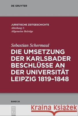 Die Umsetzung Der Karlsbader Beschlüsse an Der Universität Leipzig 1819-1848 Schermaul, Sebastian 9783110321449 De Gruyter - książka