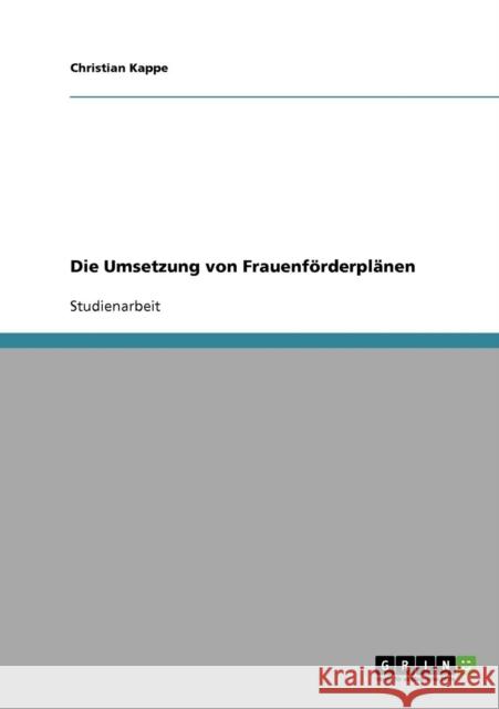 Die Umsetzung von Frauenförderplänen Kappe, Christian 9783638637985 Grin Verlag - książka
