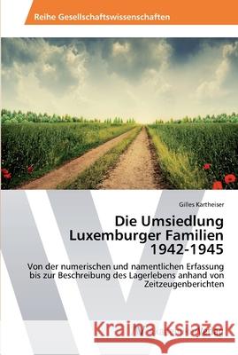 Die Umsiedlung Luxemburger Familien 1942-1945 Kartheiser Gilles 9783639476552 AV Akademikerverlag - książka