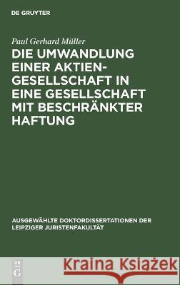 Die Umwandlung Einer Aktiengesellschaft in Eine Gesellschaft Mit Beschränkter Haftung Paul Gerhard Müller 9783112668733 De Gruyter - książka