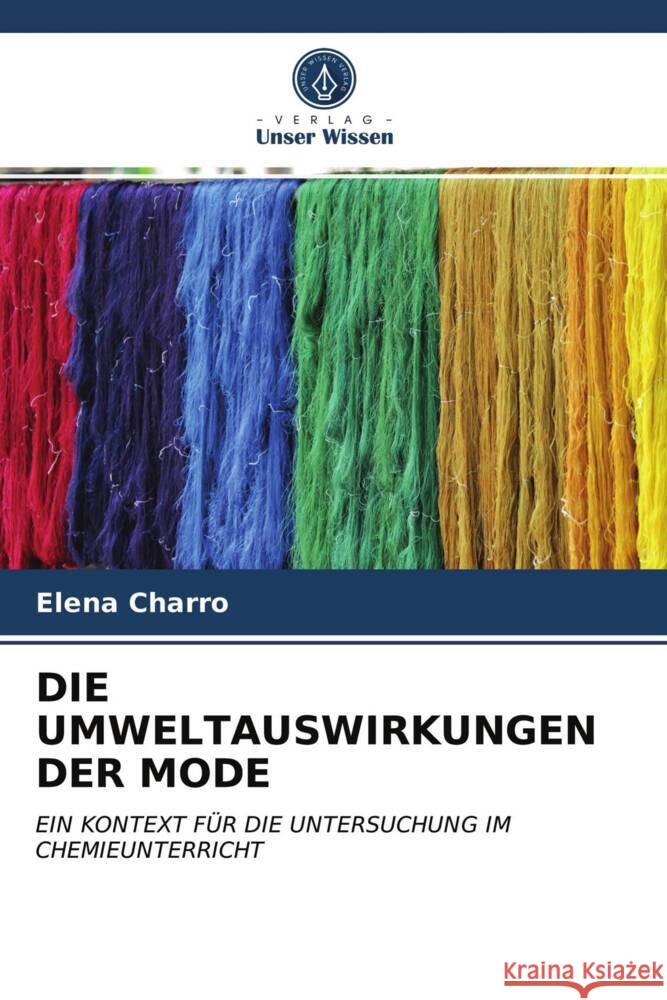 DIE UMWELTAUSWIRKUNGEN DER MODE Charro, Elena 9786203737332 Verlag Unser Wissen - książka