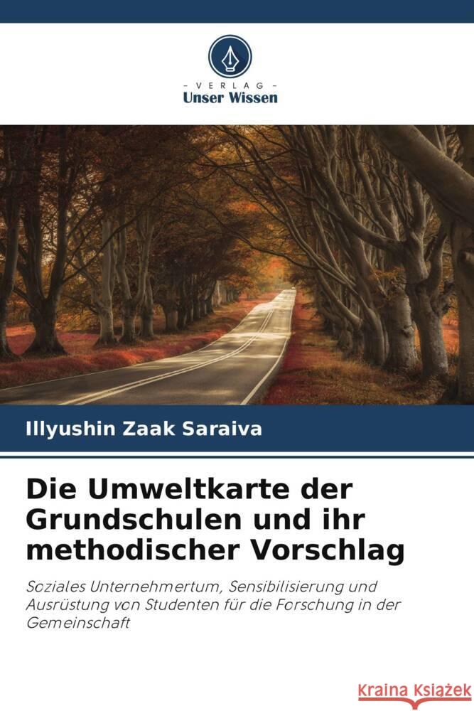 Die Umweltkarte der Grundschulen und ihr methodischer Vorschlag Zaak Saraiva, Illyushin 9786206500568 Verlag Unser Wissen - książka