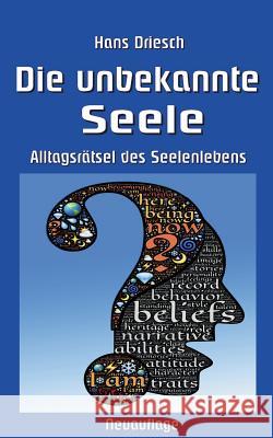 Die unbekannte Seele: Alltagsrätsel des Seelenlebens Hans Driesch, Klaus-Dieter Sedlacek 9783748140214 Books on Demand - książka