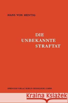 Die Unbekannte Straftat Hans V. Hentig 9783540031635 Springer - książka