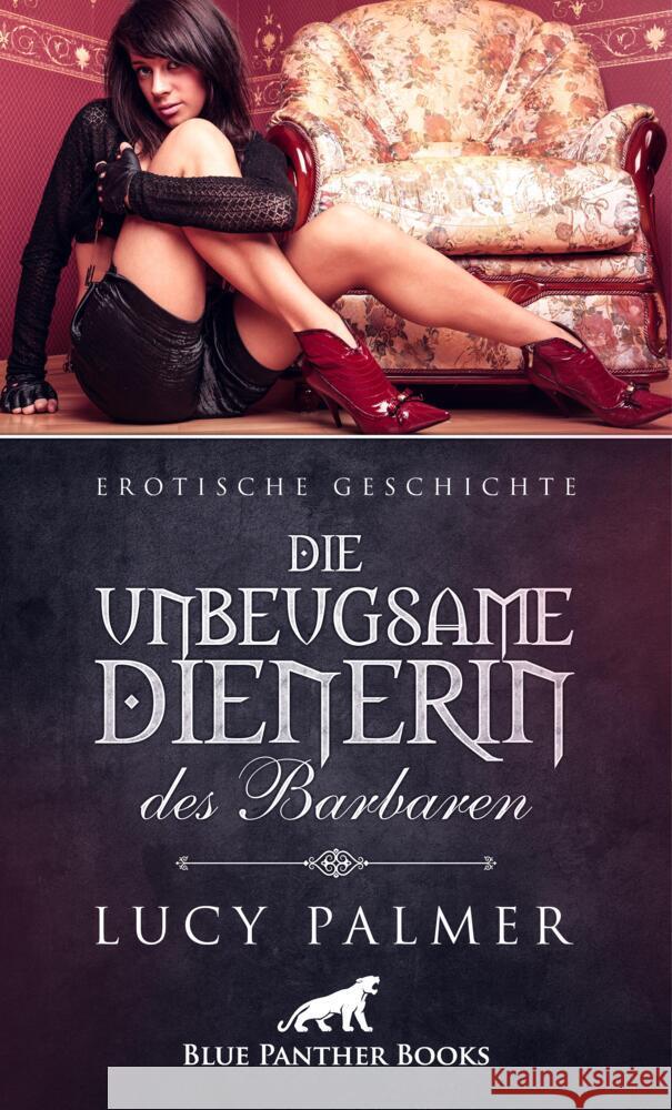 Die unbeugsame Dienerin des Barbaren | Erotische Geschichte Palmer, Lucy 9783756120451 blue panther books - książka