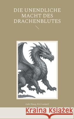 Die unendliche Macht des Drachenblutes Gabi Haug H. G. Lumiell 9783819230509 Bod - Books on Demand - książka