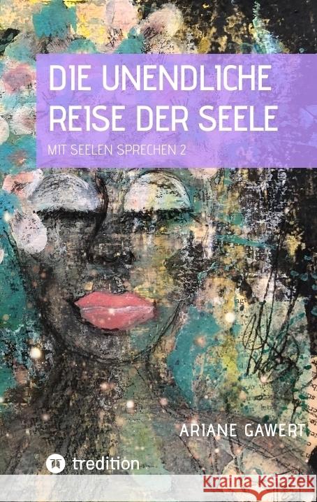 Die unendliche Reise der Seele Gawert, Ariane 9783384819680 tredition - książka