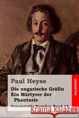 Die ungarische Gräfin / Ein Märtyrer der Phantasie Heyse, Paul 9781508592853 Createspace - książka