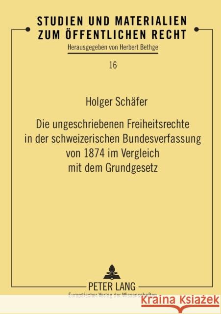 Die Ungeschriebenen Freiheitsrechte in Der Schweizerischen Bundesverfassung Von 1874 Im Vergleich Mit Dem Grundgesetz Bethge, Herbert 9783631369036 Lang, Peter, Gmbh, Internationaler Verlag Der - książka