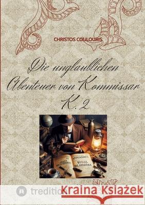 Die unglaublichen Abenteuer von Kommissar K. 2 Coulouris, Christos 9783384627902 tredition - książka