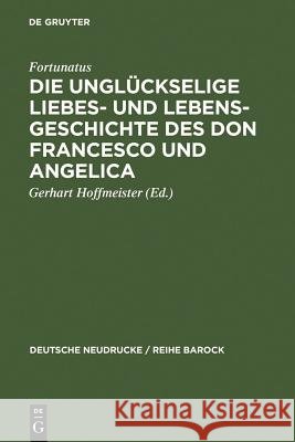 Die Unglückselige Liebes- Und Lebens-Geschichte Des Don Francesco Und Angelica Fortunatus 9783484160330 Max Niemeyer Verlag - książka