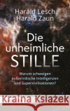 Die unheimliche Stille Lesch, Harald, Zaun, Harald 9783451392788 Herder, Freiburg