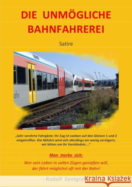 Die unmögliche Bahnfahrerei Zentgraf, Rudolf 9783737553667 epubli - książka