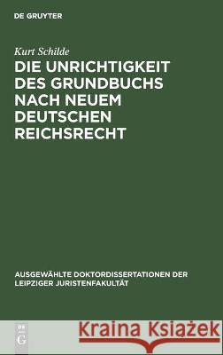 Die Unrichtigkeit Des Grundbuchs Nach Neuem Deutschen Reichsrecht Kurt Schilde 9783112449653 De Gruyter - książka
