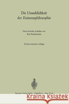 Die Unsachlichkeit der Existenzphilosophie: Neun kritische Aufsätze Kurt Reidemeister 9783540052326 Springer-Verlag Berlin and Heidelberg GmbH &  - książka