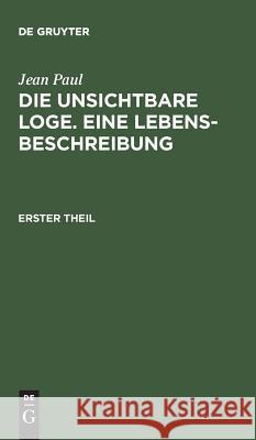 Die unsichtbare Loge. Eine Lebensbeschreibung Jean Paul 9783111062594 De Gruyter - książka