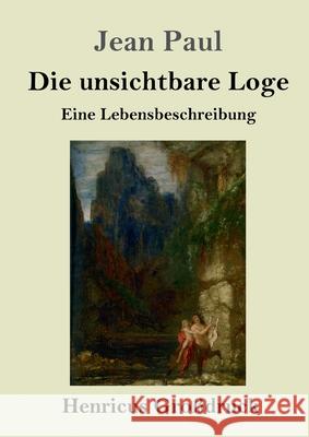 Die unsichtbare Loge (Großdruck): Eine Lebensbeschreibung Paul, Jean 9783847845379 Henricus - książka