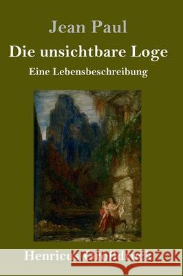 Die unsichtbare Loge (Großdruck): Eine Lebensbeschreibung Paul, Jean 9783847845386 Henricus - książka