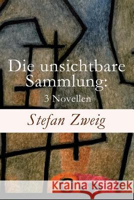 Die unsichtbare Sammlung: 3 Novellen: Die unsichtbare Sammlung + Buchmendel + Unvermutete Bekanntschaft mit einem Handwerk Stefan Zweig 9788026855088 e-artnow - książka