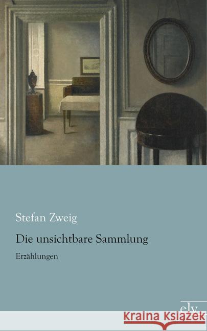 Die unsichtbare Sammlung : Erzählungen Zweig, Stefan 9783959090919 Europäischer Literaturverlag - książka