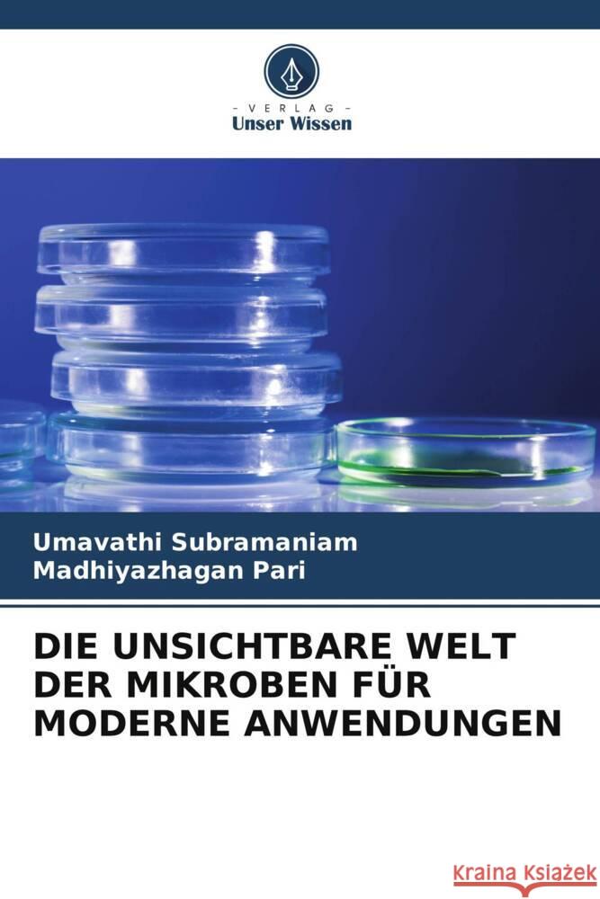 Die Unsichtbare Welt Der Mikroben F?r Moderne Anwendungen Umavathi Subramaniam Madhiyazhagan Pari 9786207009220 Verlag Unser Wissen - książka