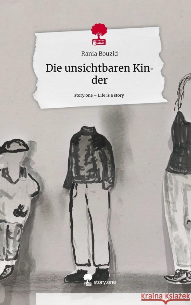 Die unsichtbaren Kinder. Life is a Story - story.one Bouzid, Rania 9783710893148 story.one publishing - książka