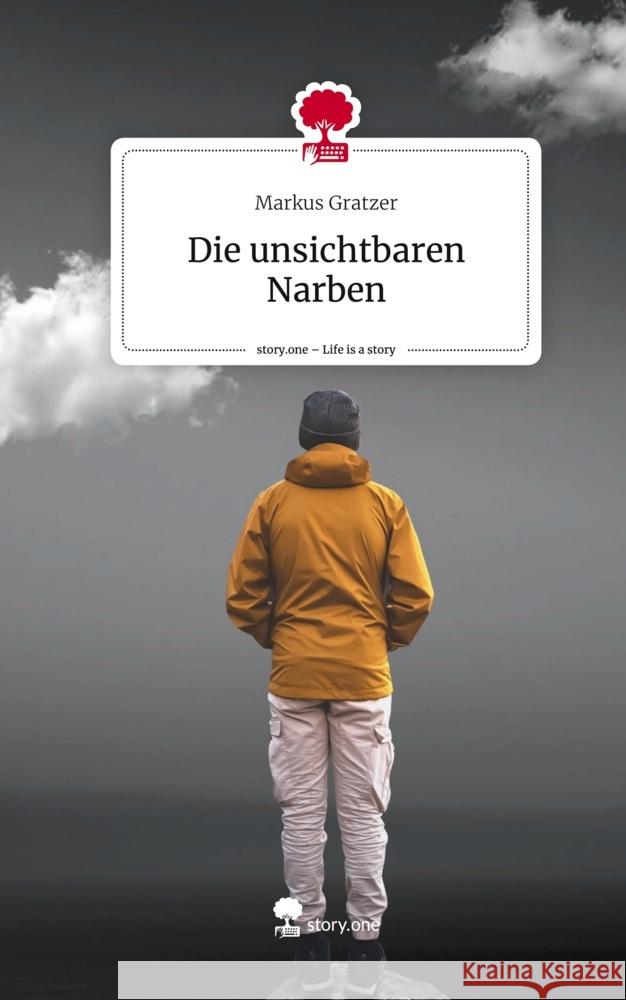 Die unsichtbaren Narben. Life is a Story - story.one Gratzer, Markus 9783711511423 story.one publishing - książka