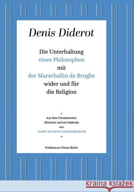 Die Unterhaltung eines Philosophen mit der Marschallin de Broglie wider und für die Religion Diderot, Denis 9783932109843 Friedenauer Presse - książka