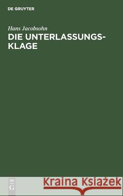 Die Unterlassungsklage Hans Jacobsohn 9783111165059 Walter de Gruyter - książka