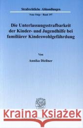 Die Unterlassungsstrafbarkeit Der Kinder- Und Jugendhilfe Bei Familiarer Kindeswohlgefahrdung Diessner, Annika 9783428124299 Duncker & Humblot - książka