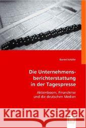 Die Unternehmensberichterstattung in der Tagespresse : Aktienboom, Finanzkrise und die deutschen Medien Schäfer, Daniel 9783836475822 VDM Verlag Dr. Müller - książka
