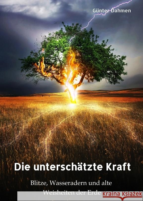 Die untersch?tzte Kraft: Blitze, Wasseradern und alte Weisheiten der Erde G?nter Dahmen 9783384338983 Tredition Gmbh - książka