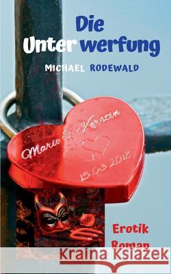 Die Unterwerfung Michael Rodewald 9783735751133 Books on Demand - książka
