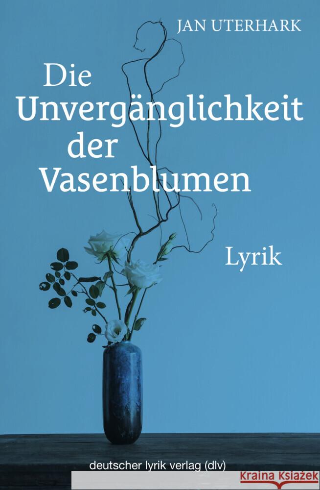 Die Unvergänglichkeit der Vasenblumen Uterhark, Jan 9783842249714 Karin Fischer Verlag - książka
