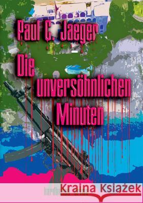 Die unversöhnlichen Minuten: Ein Sidney Krimi aus Dortmund Jaeger, Paul C. 9783741223716 Books on Demand - książka