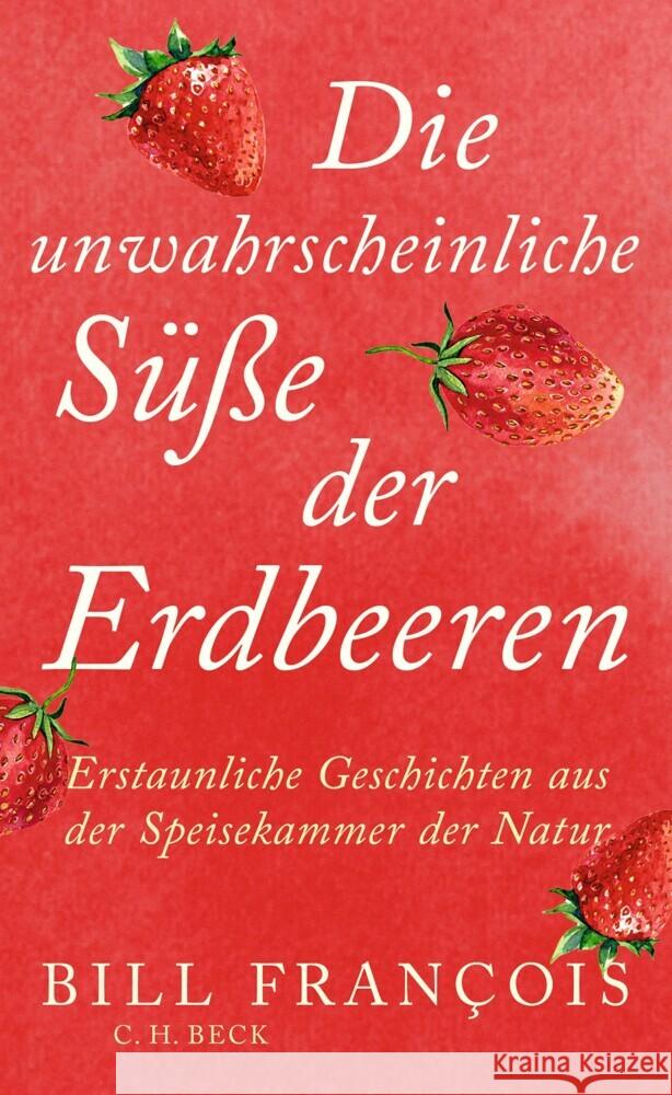 Die unwahrscheinliche Süße der Erdbeeren François, Bill 9783406830686 Beck - książka