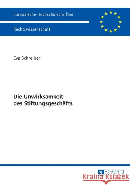 Die Unwirksamkeit Des Stiftungsgeschaefts Schreiber, Eva 9783631663110 Peter Lang Gmbh, Internationaler Verlag Der W - książka