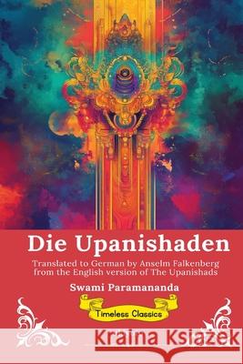 Die Upanishaden German Version of The Upanishads Swami Paramananda                        Anselm Falkenberg 9789353539733 Ukiyoto Publishing - książka