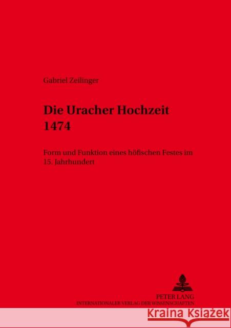 Die Uracher Hochzeit 1474: Form Und Funktion Eines Hoefischen Festes Im 15. Jahrhundert Fouquet, Gerhard 9783631399484 Lang, Peter, Gmbh, Internationaler Verlag Der - książka