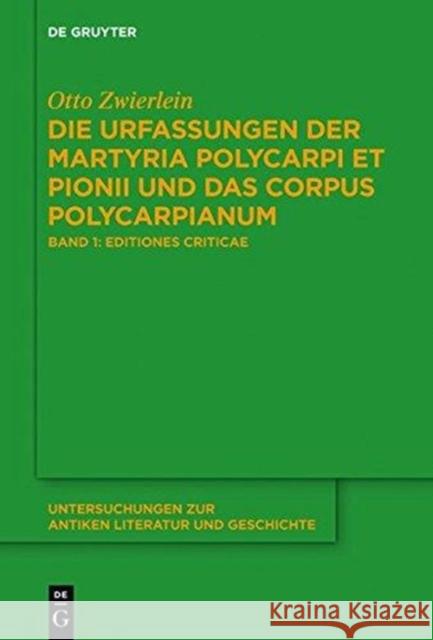 Die Urfassungen der Martyria Polycarpi et Pionii und das Corpus Polycarpianum, 2 Teile : Band 1: Editiones criticae. Mit armenisch-deutschem Text und englischer Übersetzung. Band 2: Textgeschichte und Zwierlein, Otto 9783110371000 De Gruyter - książka