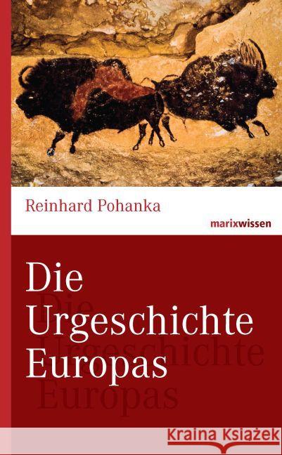 Die Urgeschichte Europas Pohanka, Reinhard 9783865399960 marixverlag - książka