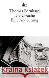 Die Ursache : Eine Andeutung Bernhard, Thomas   9783423139595 DTV - książka