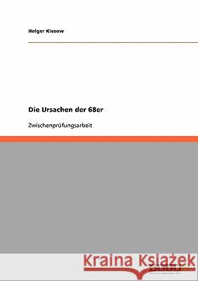 Die Ursachen der 68er Holger Kiesow 9783638681001 Grin Verlag - książka