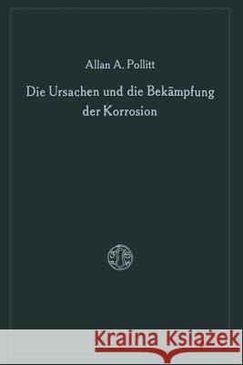 Die Ursachen Und Die Bekämpfung Der Korrosion Pollitt, Alan A. 9783663003458 Vieweg+teubner Verlag - książka