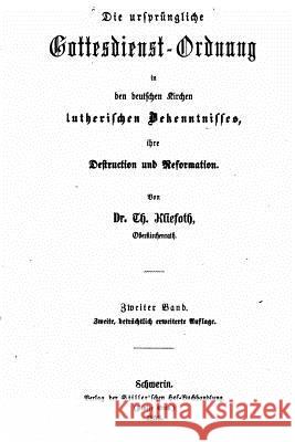 Die Ursprüngliche Gottesdienst-Ordnung Kliefoth, Theodor 9781517256210 Createspace - książka
