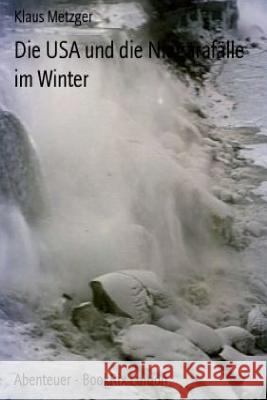 Die USA Und Die Niagara-Fälle Im Winter Metzger, Klaus 9781500644000 Createspace - książka