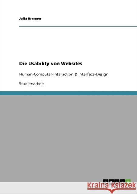 Die Usability von Websites: Human-Computer-Interaction & Interface-Design Brenner, Julia 9783638889179 Grin Verlag - książka