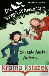 Die Vampirschwestern, Ein zahnharter Auftrag Gehm, Franziska   9783785564332 Loewe Verlag - książka
