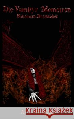 Die Vampyr Memoiren - Bohemian Rhapsodies A. V. Black 9781546406556 Createspace Independent Publishing Platform - książka